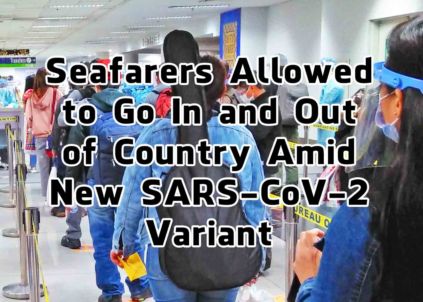 Cover image for the article, "Seafarers Allowed to Go In and Out of Country Amid New SARS-CoV-2 Variant" showing travelers in the airport wearing coronavirus PPE.