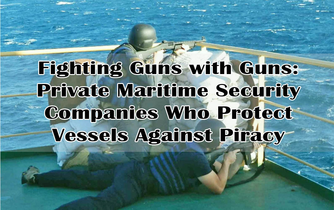 Private Maritime Security Companies Protecting Vessels Against Piracy