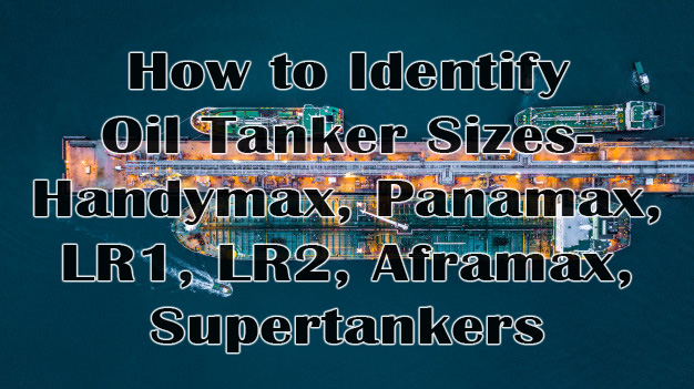 Featured image for the article, "How to Identify Oil Tanker Sizes- Handymax, Panamax, LR1, LR2, Aframax, Supertankers"