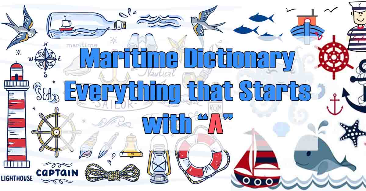 Maritime Dictionary - Everything that Starts with A.