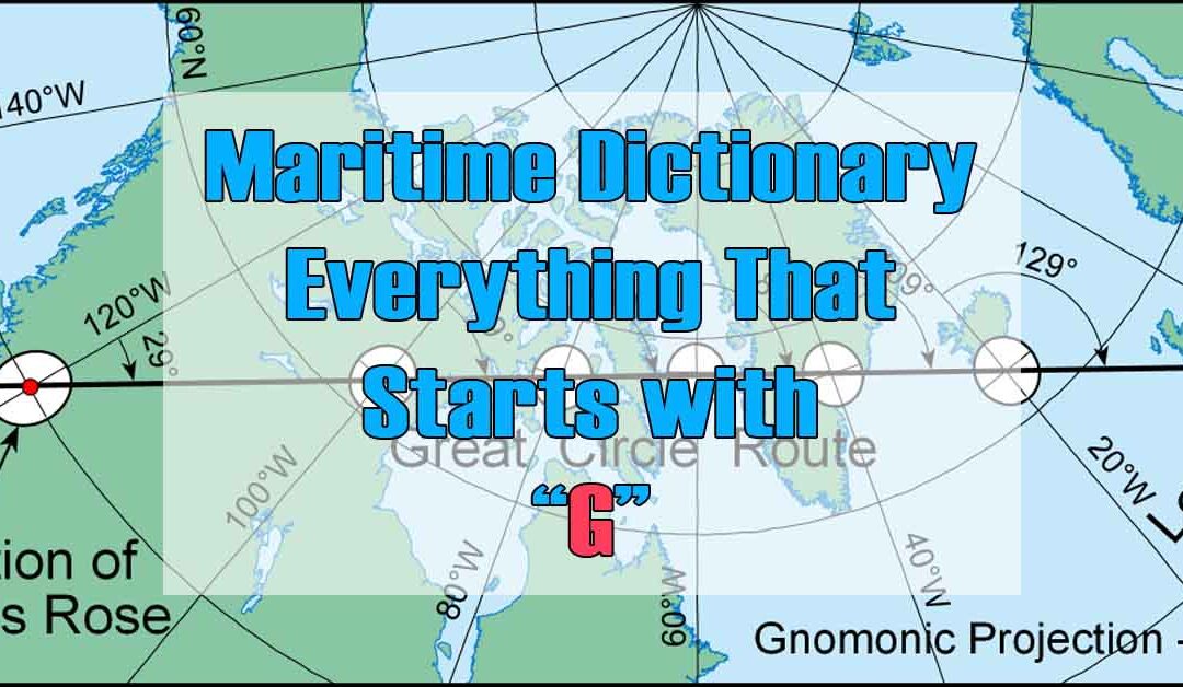Maritime Dictionary – Everything that Starts with the Letter “G”