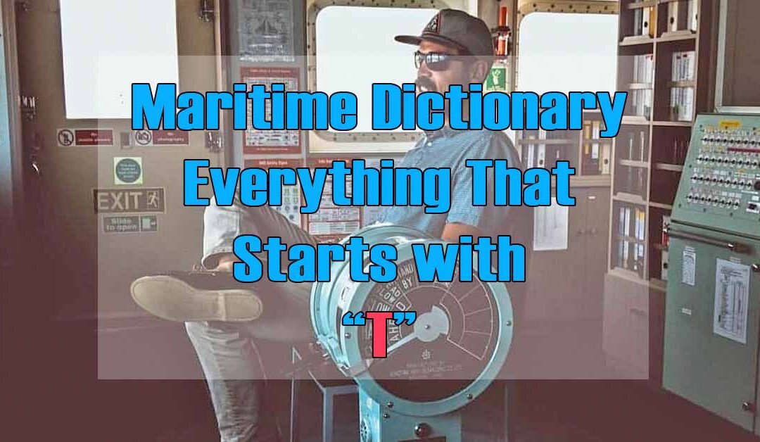 Maritime Dictionary – Everything That Starts With the Letter “T”