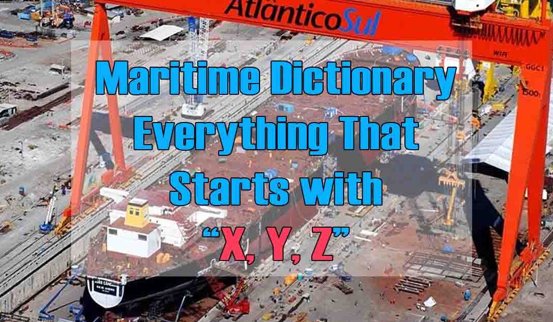 Maritime Dictionary – Everything That Starts with the Letters “X, Y, Z”