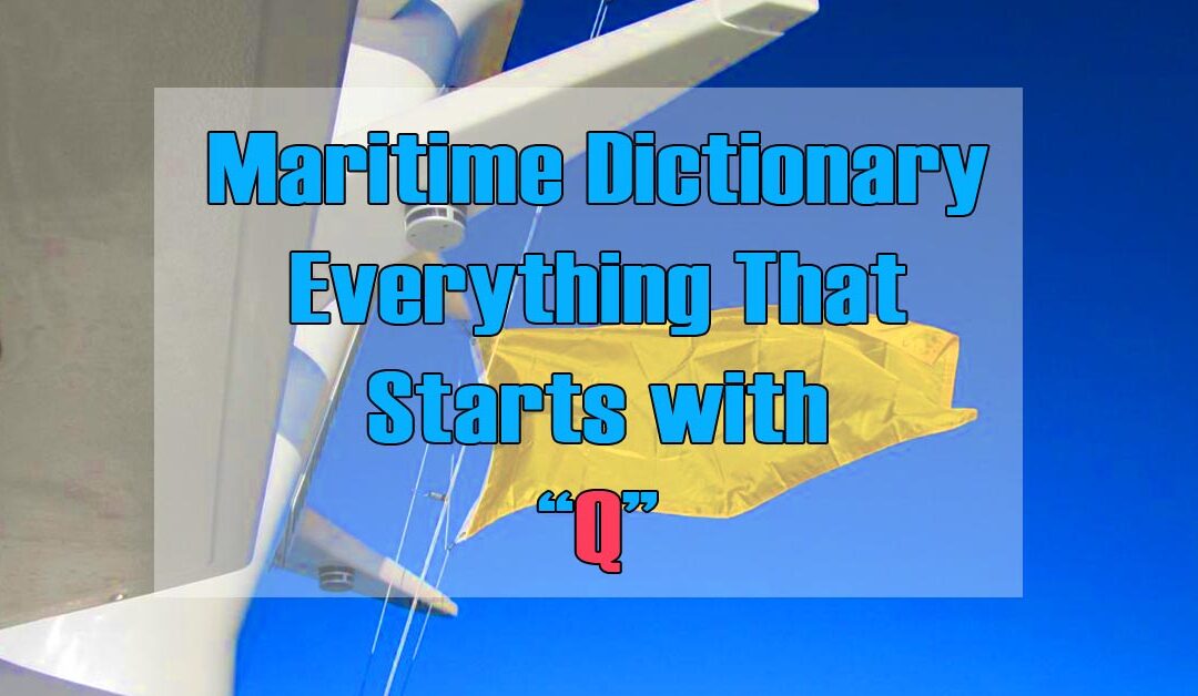Maritime Dictionary – Everything that Starts With the Letter “Q”