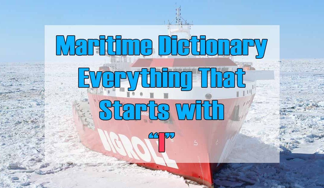 Maritime Dictionary – Everything that Starts with Letter “I”