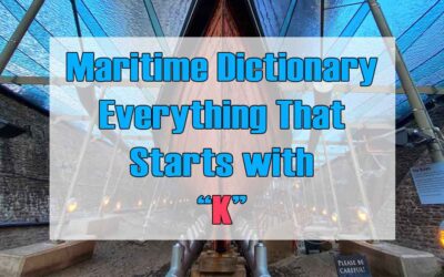 Maritime Dictionary – Everything that Starts with the Letter “K”