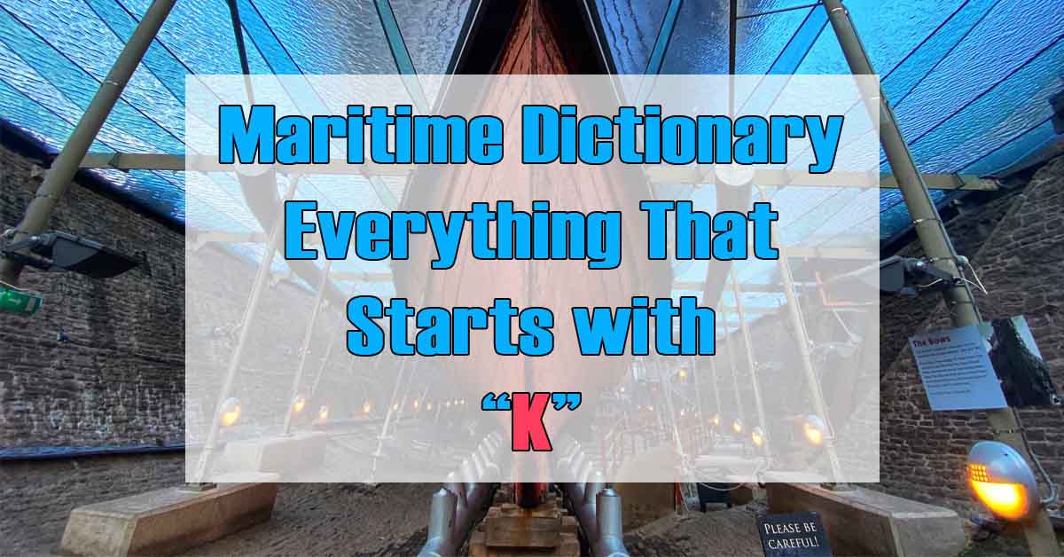 Maritime Dictionary - Everything that Starts with Letter "K"