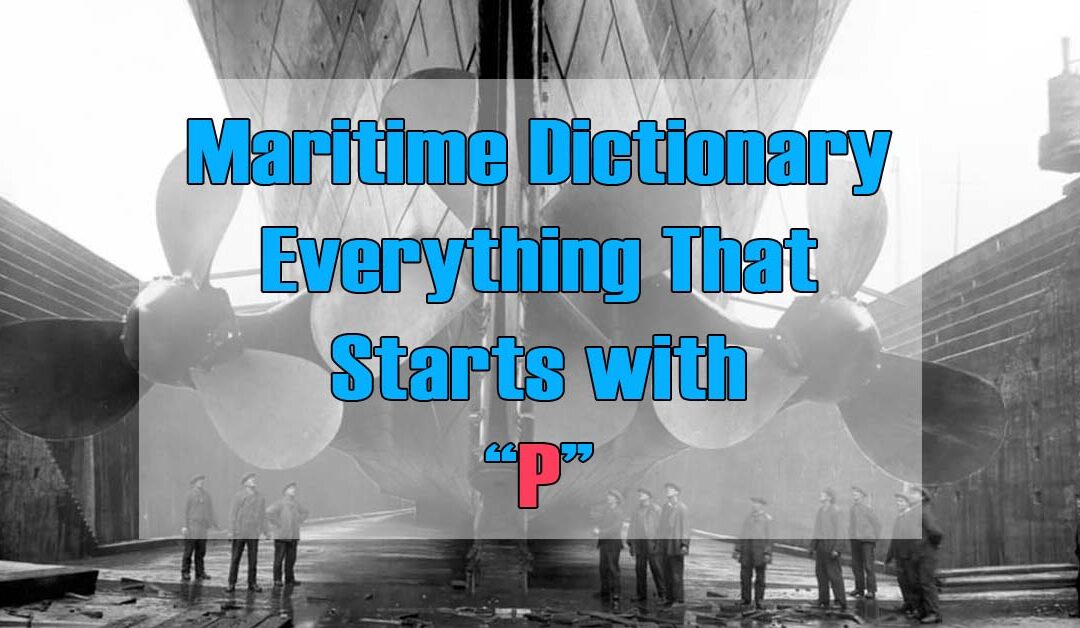 Maritime Dictionary – Everything that Starts with the Letter “P”