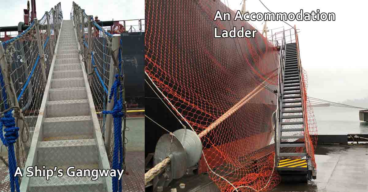 A portable gangway rigged perpendicular to the ship's fore-and-aft centerline and a fixed gangway (accommodation ladder) rigged as parallel as possible to the ship's fore-and-aft centerline. Both have nets under them.